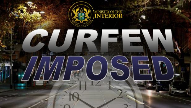 IMPOSITION OF CURFEW ON BAWKU MUNICIPALITY AND ITS ENVIRONS IN THE UPPER EAST REGION