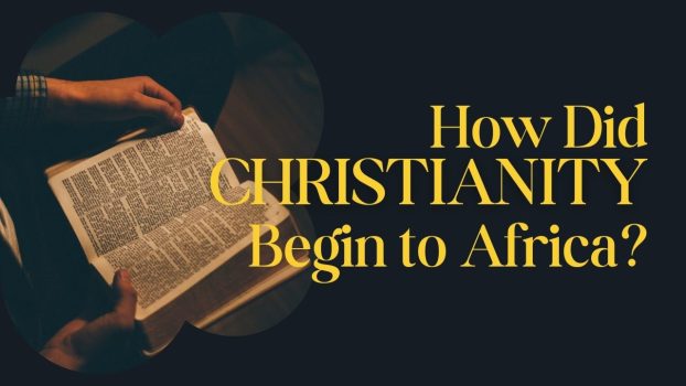 How Did Christianity Begin in Africa